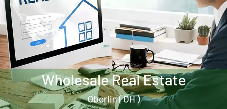  Wholesale Real Estate Oberlin ( OH )