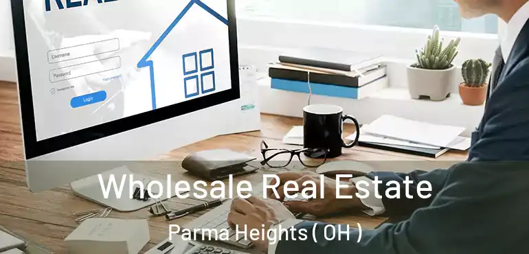  Wholesale Real Estate Parma Heights ( OH )