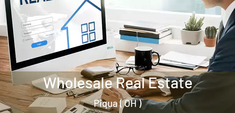  Wholesale Real Estate Piqua ( OH )