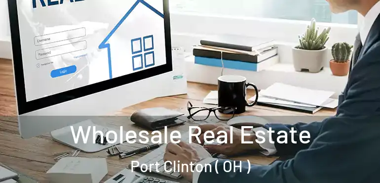  Wholesale Real Estate Port Clinton ( OH )