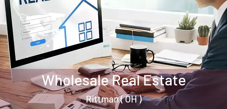  Wholesale Real Estate Rittman ( OH )