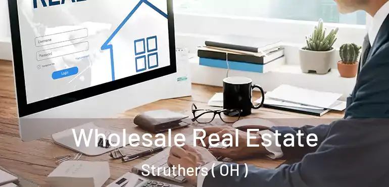  Wholesale Real Estate Struthers ( OH )