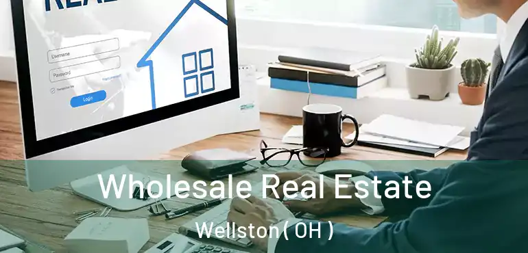  Wholesale Real Estate Wellston ( OH )