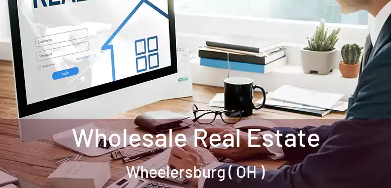 Wholesale Real Estate Wheelersburg ( OH )