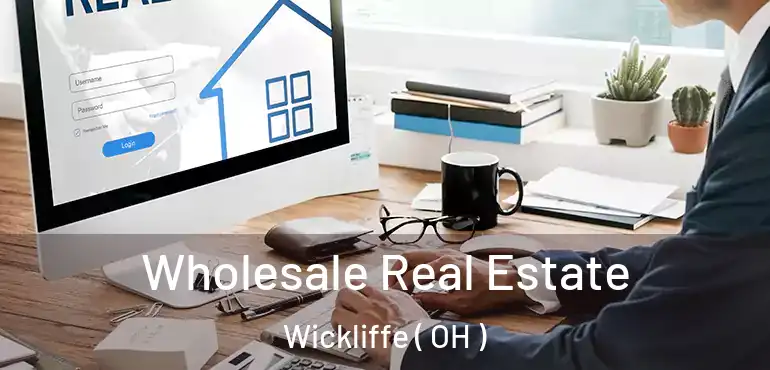  Wholesale Real Estate Wickliffe ( OH )