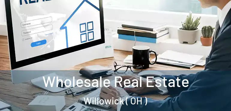  Wholesale Real Estate Willowick ( OH )