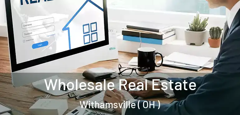  Wholesale Real Estate Withamsville ( OH )
