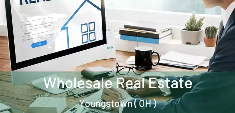  Wholesale Real Estate Youngstown ( OH )
