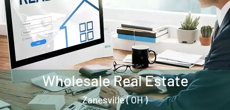  Wholesale Real Estate Zanesville ( OH )