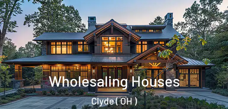  Wholesaling Houses Clyde ( OH )