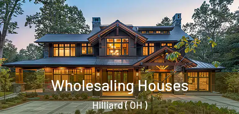  Wholesaling Houses Hilliard ( OH )