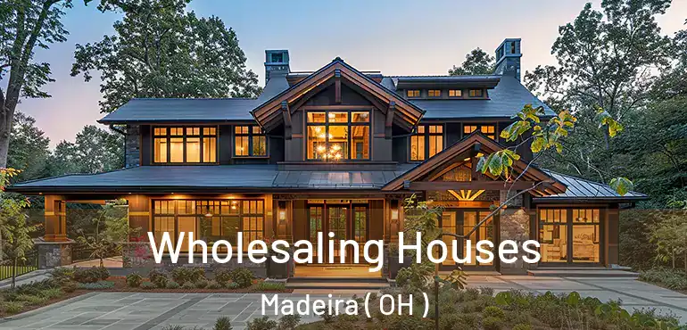  Wholesaling Houses Madeira ( OH )