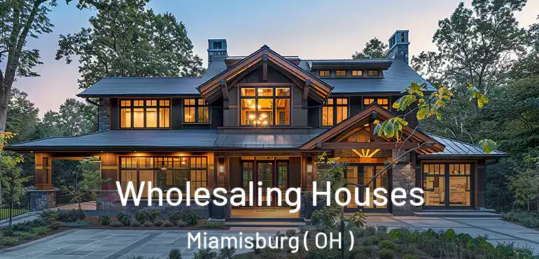  Wholesaling Houses Miamisburg ( OH )