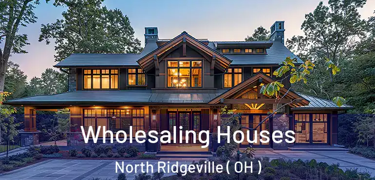  Wholesaling Houses North Ridgeville ( OH )