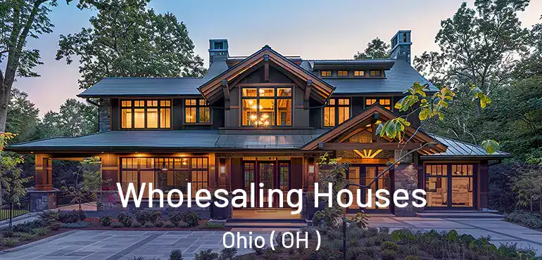  Wholesaling Houses Ohio ( OH )