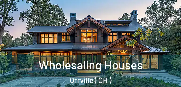  Wholesaling Houses Orrville ( OH )