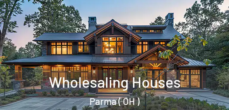  Wholesaling Houses Parma ( OH )