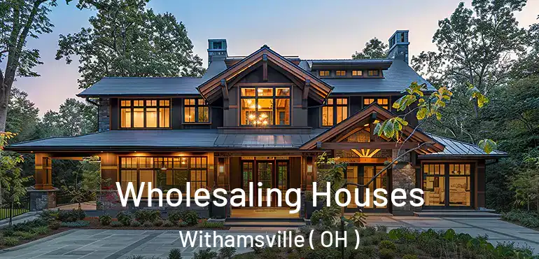 Wholesaling Houses Withamsville ( OH )