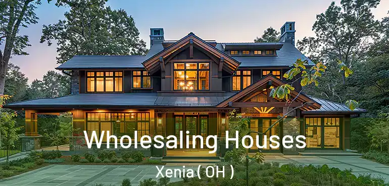  Wholesaling Houses Xenia ( OH )