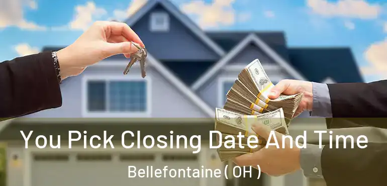  You Pick Closing Date And Time Bellefontaine ( OH )