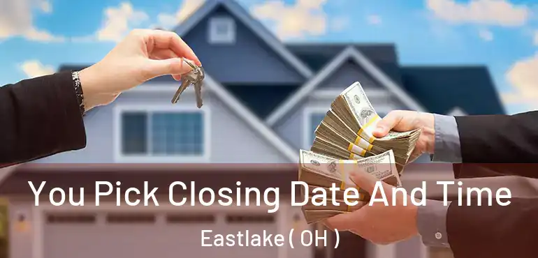  You Pick Closing Date And Time Eastlake ( OH )