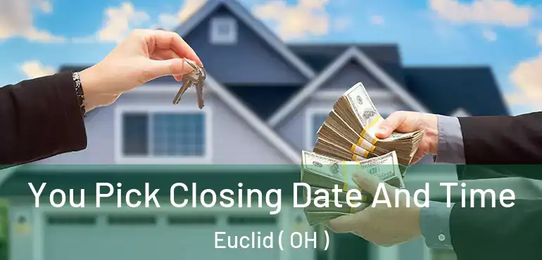  You Pick Closing Date And Time Euclid ( OH )