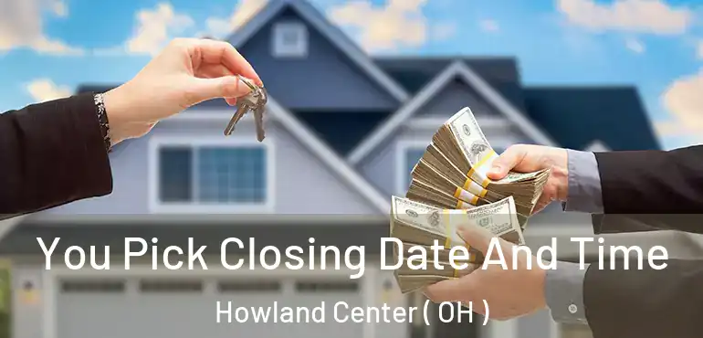  You Pick Closing Date And Time Howland Center ( OH )