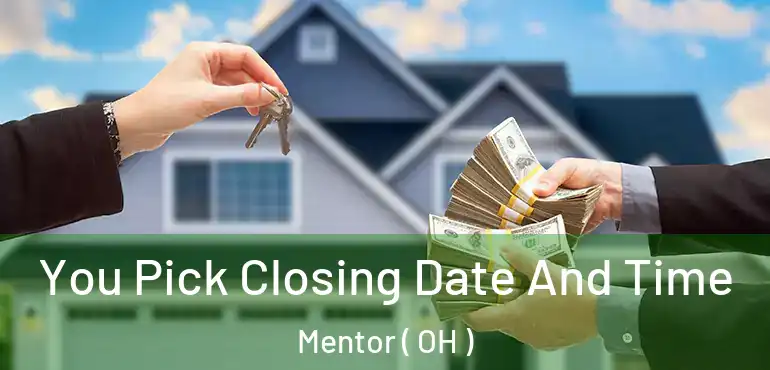  You Pick Closing Date And Time Mentor ( OH )