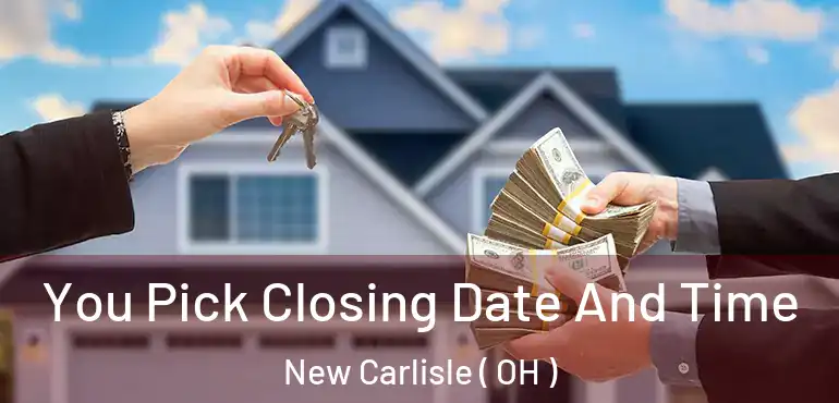  You Pick Closing Date And Time New Carlisle ( OH )