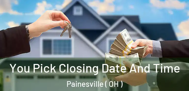  You Pick Closing Date And Time Painesville ( OH )