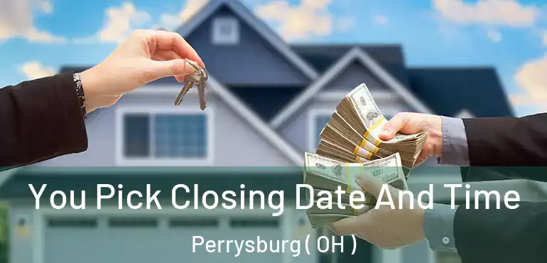  You Pick Closing Date And Time Perrysburg ( OH )