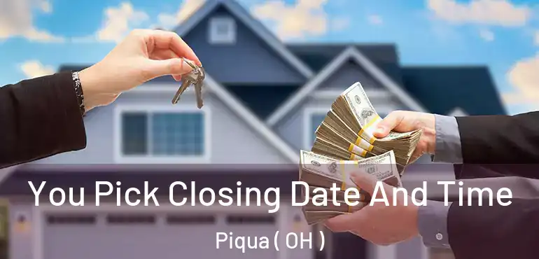  You Pick Closing Date And Time Piqua ( OH )