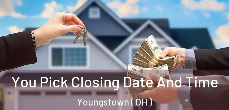  You Pick Closing Date And Time Youngstown ( OH )
